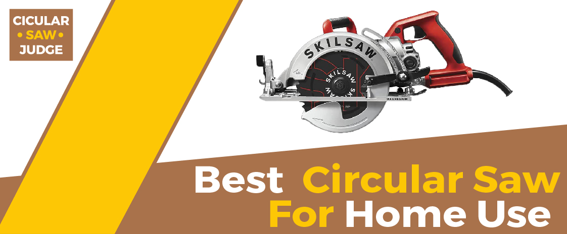 Best Circular Saw for Home Use